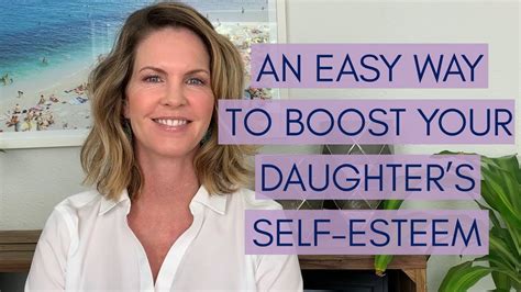 An Easy Way To Boost Your Daughters Self Esteem Youtube