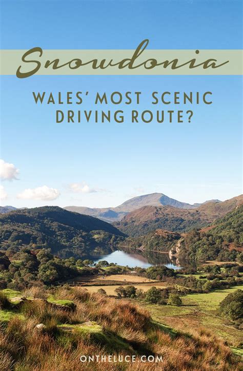 Snowdonia Road Trip Is This Wales Most Scenic Drive On The Luce