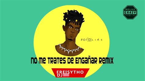 No Me Trates De Engañar Remix 🍓FREISYTHO DJ🍓 RELAZ CRAZY - YouTube
