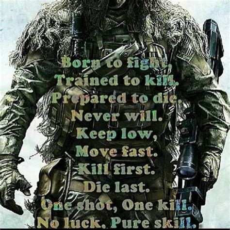 Born To Fight Trained To Kill Prepared To Die Never Will Keep Low