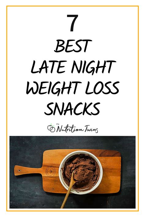 7 best late night snacks for weight loss nutrition twins