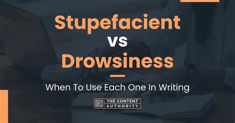 Stupefacient Vs Drowsiness When To Use Each One In Writing