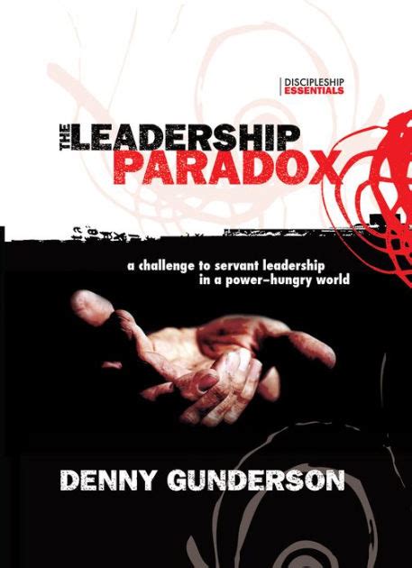 The Leadership Paradox A Challenge To Servant Leadership In A Power