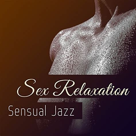 Sex Relaxation Sensual Jazz Jazz Instrumentals Digital