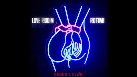 Love Riddimdnvnd X Clwn Remix Rotimi Youtube