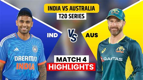 Ind Vs Aus 4th T20i Live Cricket Score Online India Vs Australia