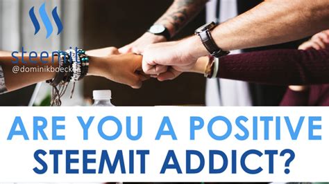 Are You A Positive Steemit Addict 😬😲 — Steemit