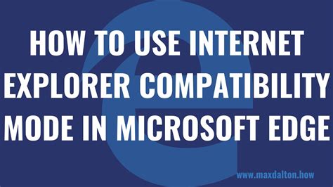 How To Use Internet Explorer Compatibility Mode In Microsoft Edge Youtube