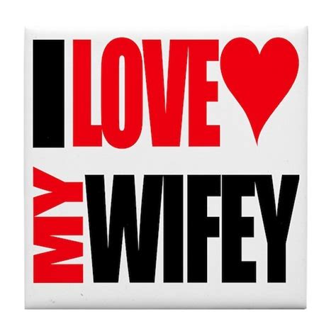 I Love My Wifey Tile Coaster By Quotesontees Cafepress