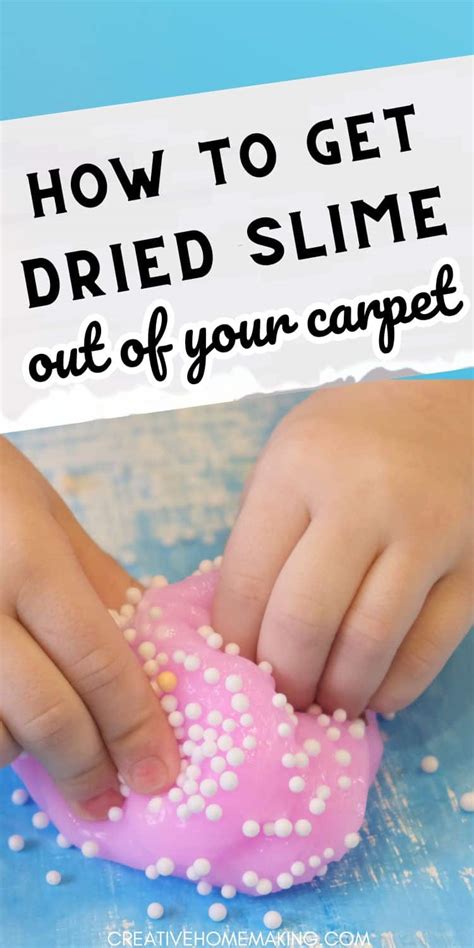 How To Get Dried Slime Out Of Carpet Creative Homemaking