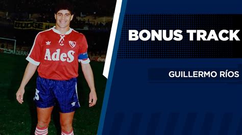 Bonus Track Guillermo Ríos Club Atlético