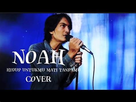 Noah Hidup Untukmu Mati Tanpamu Musik Cover Youtube