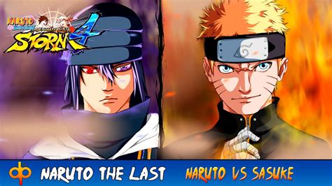 Naruto Shippuden Ultimate Ninja Storm 4 Naruto The Last Vs Sasuke The
