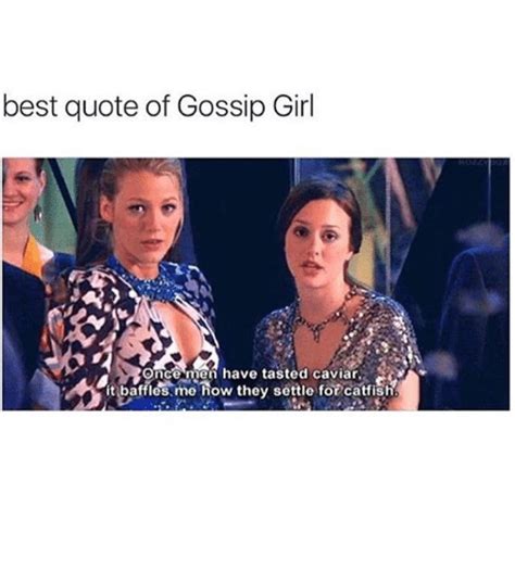 Best Quote Of Gossip Girl Once Men Have Tasted Caviar It