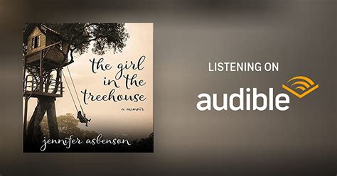 The Girl In The Treehouse A Memoir By Jennifer Asbenson Audiobook