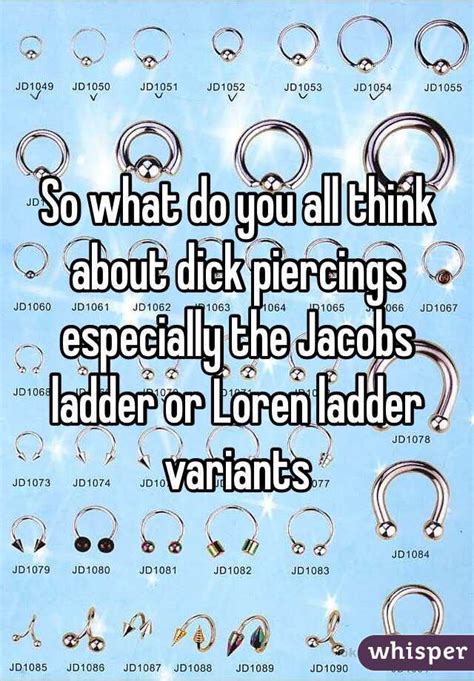 so what do you all think about dick piercings especially the jacobs ladder or loren ladder variants