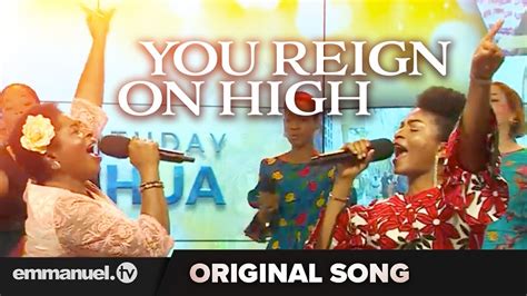 You Reign On High Original Song Composed By Tb Joshua Emmanuel Tv