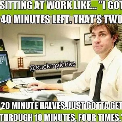 40 Minutes Mood Workflow Happyhumpday Work Quotes Funny Work