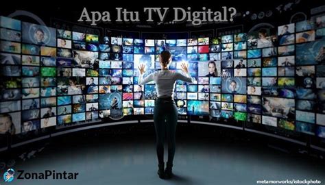 Apa Itu Tv Digital Berikut Penjelasan Lengkapnya Zonapintar