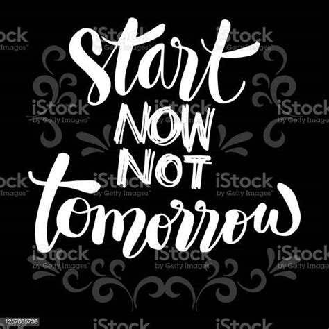 Start Now Not Tomorrow Hand Lettering Poster Motivational Quotes Stock