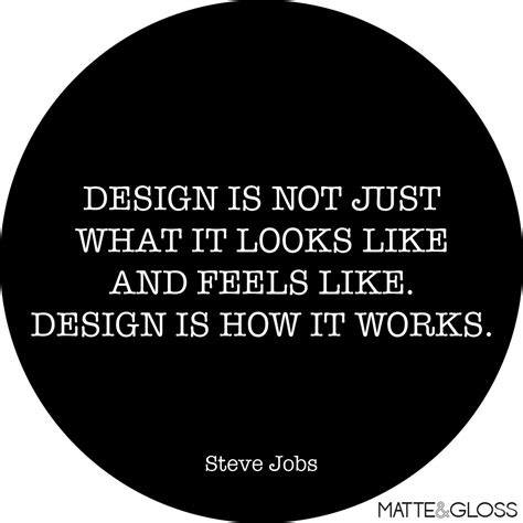 Design Is Not Just What It Looks Like And Feels Like Design Is How It