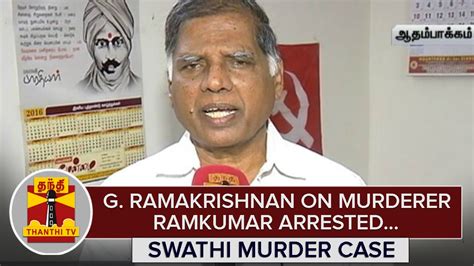 Swathi Murder Case G Ramakrishnans View On Murderer Ramkumar