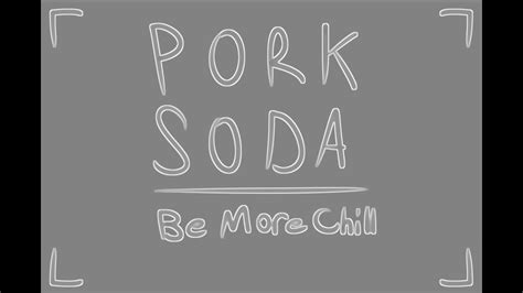 Pork Soda Meme Be More Chill Youtube