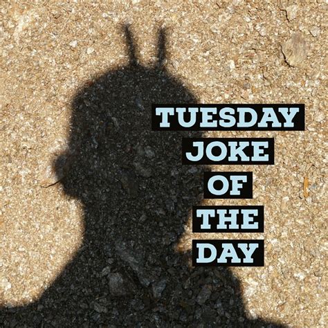 Tuesday Joke Of The Day July 23rd Westcentralonline West