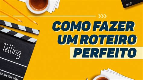 Como Escrever Um Roteiro