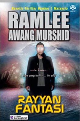 Ramlee awang murshid is a malaysian novelist. melihat buku: Rayyan Fantasi-Ramlee Awang Murshid
