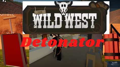 How To Get The Detonator In Wild West Roblox Youtube