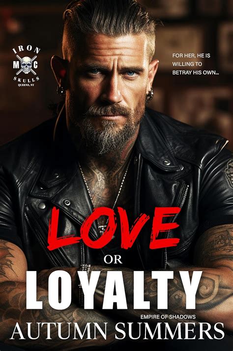 Love Or Loyalty Iron Skulls Mc [book 4] An Action Packed Enemies To Lovers Mc Romance Kindle
