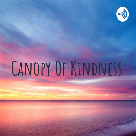 Canopy Of Kindness Podcast On Spotify