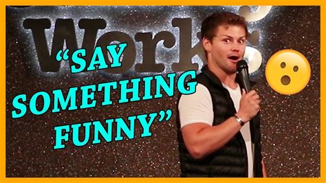 Guy Tells Me To Say Something Funny During My Comedy Show Youtube