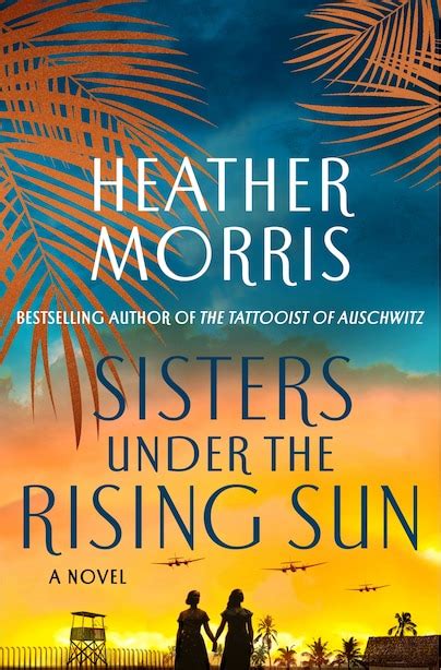 Sisters Under The Rising Sun A Novel Book By Heather Morris