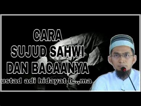 Dilakukan sebelum dan sesudah tasyahud sebelum salam. 2 Cara Melakukan Sujud Sahwi Dan Bacaanya || Ustad Adi ...
