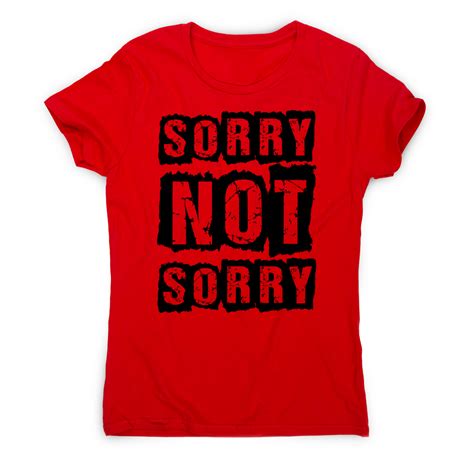 Funny Slogan T Shirt Womens Slogan T Shirts Sorry Not Sorry Funny Slogan T Shirt Womens