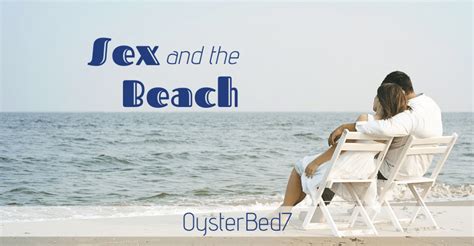 Sex And The Beach • Bonny S Oysterbed7