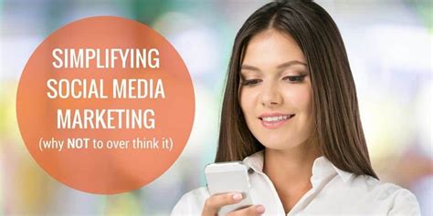 Simplifying Social Media Marketing Why Not To Overthink It