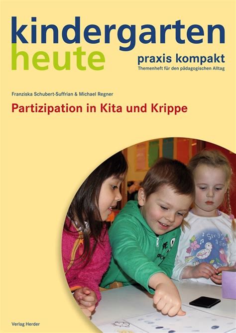 The fact that you take part or become involved in something 2. Partizipation in Kita und Krippe | kindergarten heute