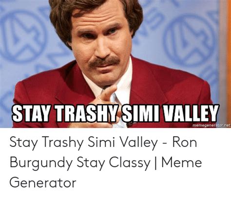Stay Trashy Simi Valley Memegeneratornet Stay Trashy Simi Valley Ron