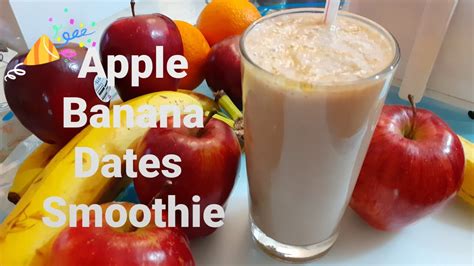 Apple Banana Dates Smoothies Fiber Drink Youtube