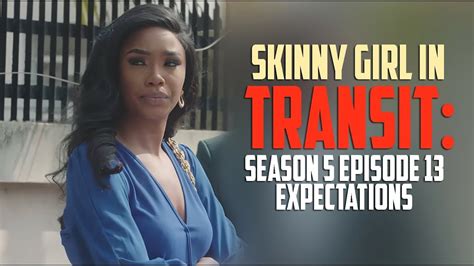 skinny girl in transit season 6 expectations youtube