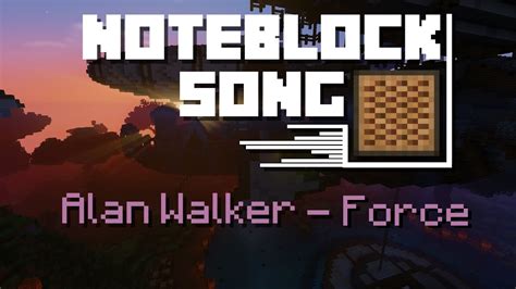 Minecraft Note Block Song Alan Walker Force Youtube