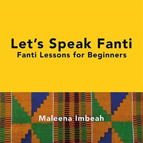 Lets Speak Fanti Fanti Lessons For Beginners Akan Edition Audio