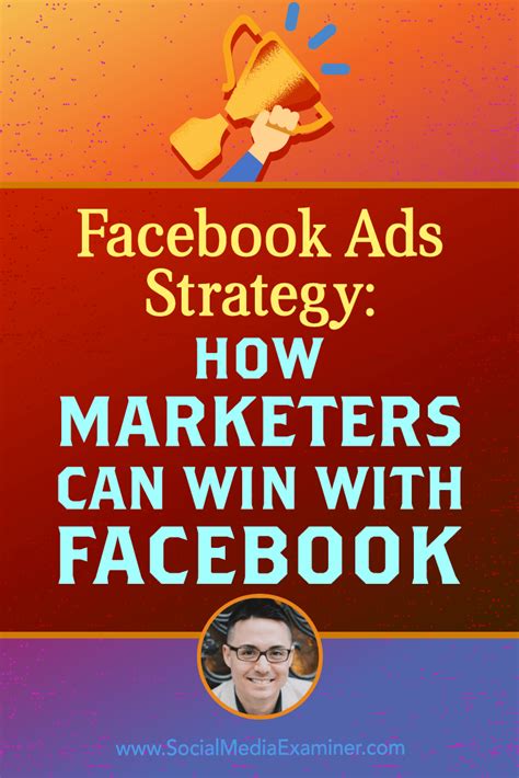 Facebook Ads Strategy How Marketers Can Win With Facebook Social