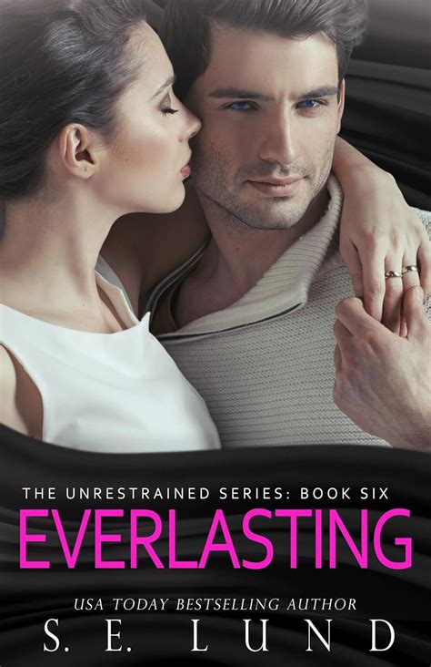 Everlasting The Unrestrained Series Book 6 Kindle Edition By Lund S E Contemporary