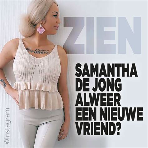 Zien Samantha De Jong Alweer Een Nieuwe Vriend Ditjes En Datjes