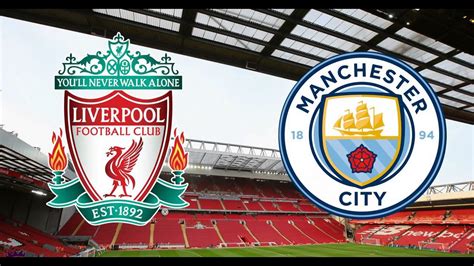 Manchester City Vs Liverpool Live Youtube