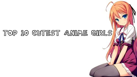 Top 10 Cutest Anime Girl Characters Ideas Of Europedias